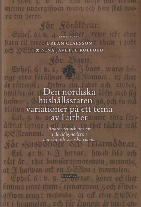 Den nordiska hushållsstaten : Variationer på ett tema av Luther. Auktoritet och ansvar i de tidigmoderna danska och svenska rikena